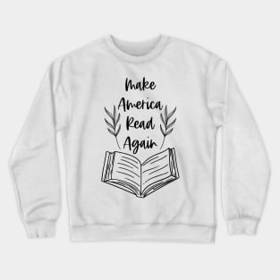 Make America Read Again - White Version - Funny Book Reader Bookish Puns Crewneck Sweatshirt